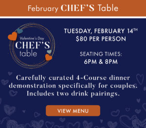 Chef's Table Valentine's Day Dinner